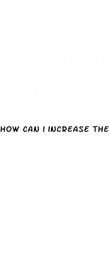 how can i increase the size of my penis
