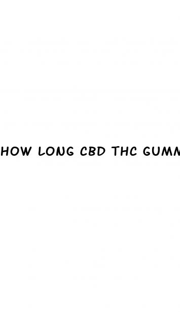 how long cbd thc gummies stay in your system