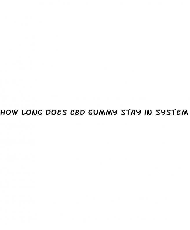 how long does cbd gummy stay in system