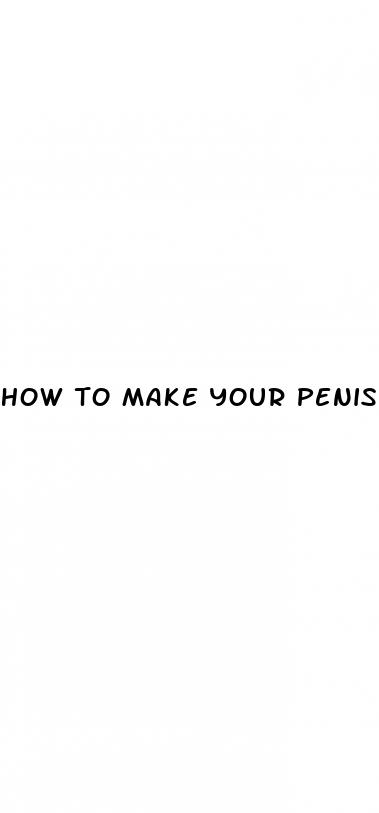 how to make your penis bigger at home