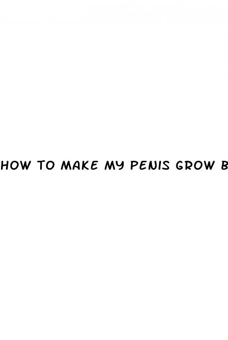 how to make my penis grow bigger