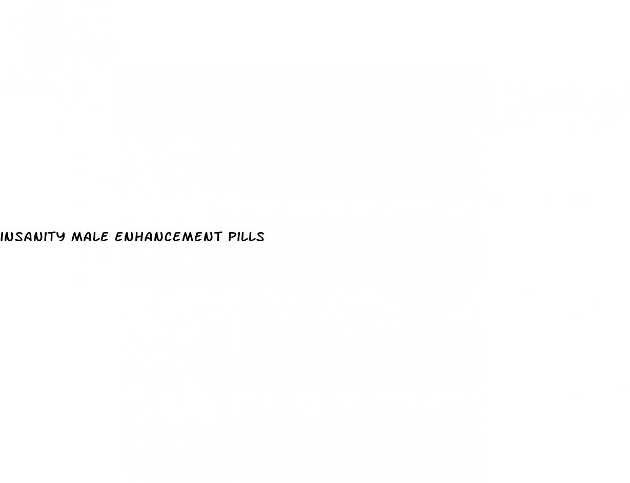insanity male enhancement pills