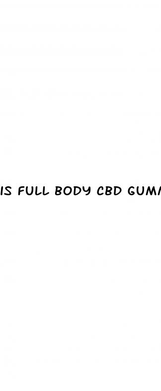 is full body cbd gummies a scam