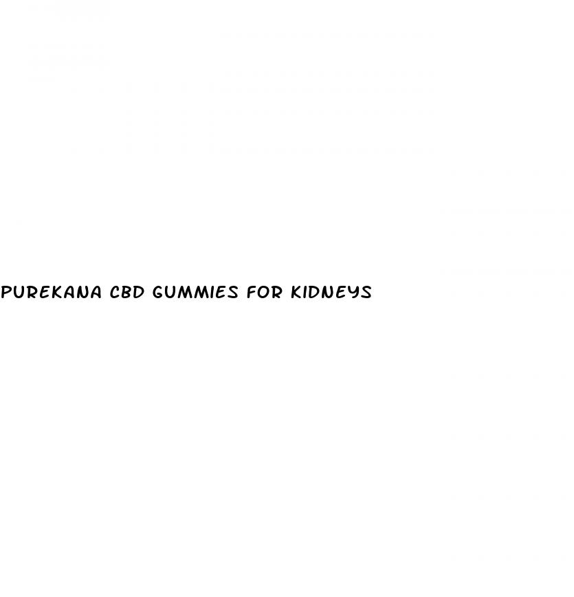 purekana cbd gummies for kidneys