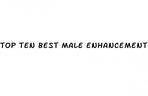 top ten best male enhancement pills