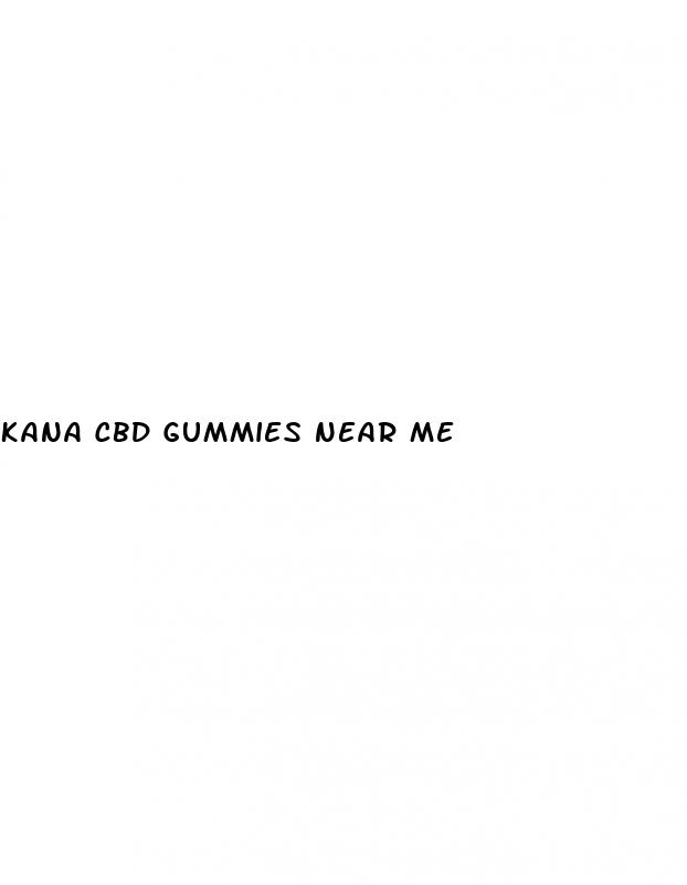 kana cbd gummies near me