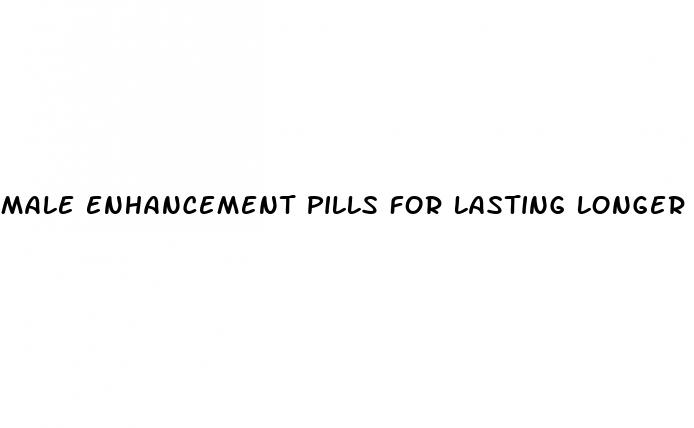 male enhancement pills for lasting longer