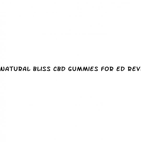 natural bliss cbd gummies for ed reviews