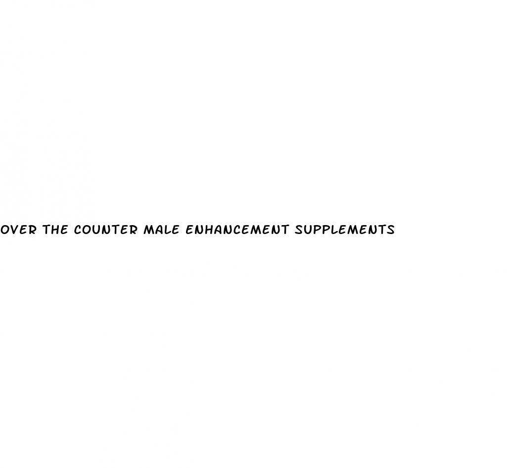 over the counter male enhancement supplements