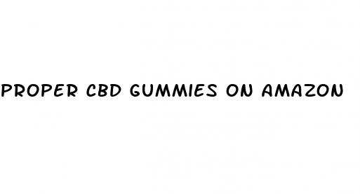 proper cbd gummies on amazon