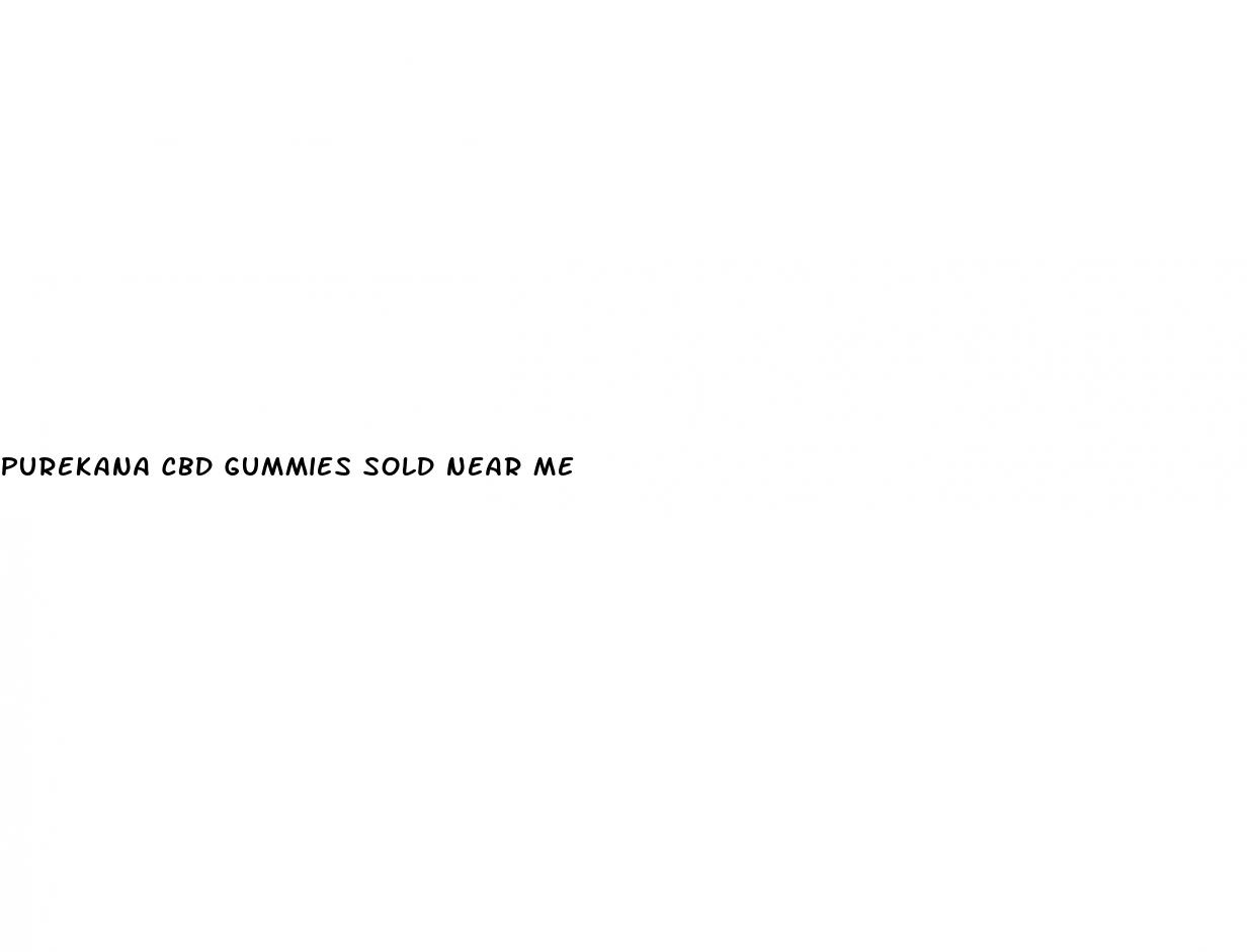 purekana cbd gummies sold near me