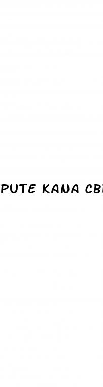pute kana cbd gummies
