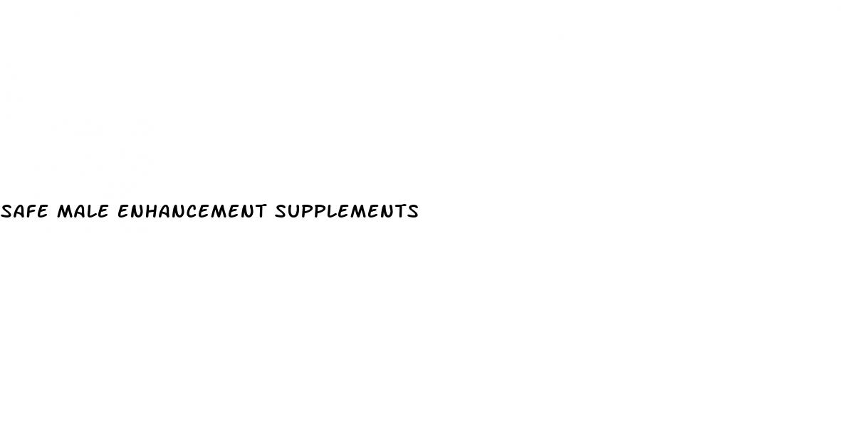 safe male enhancement supplements