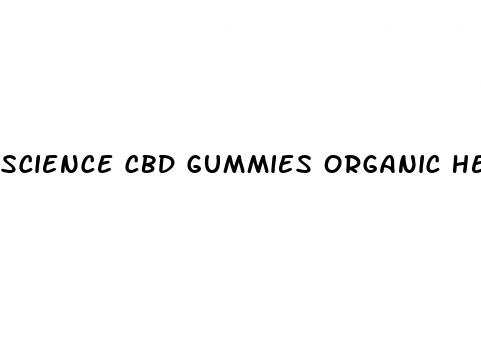 science cbd gummies organic hemp extract