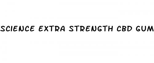 science extra strength cbd gummies 300mg