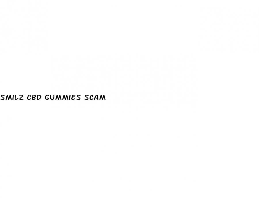 smilz cbd gummies scam