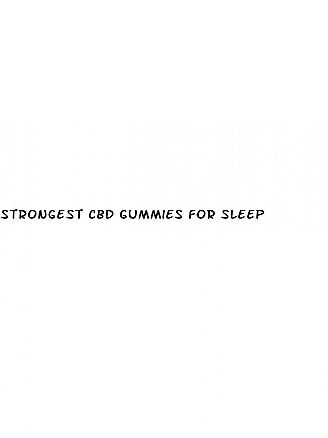 strongest cbd gummies for sleep