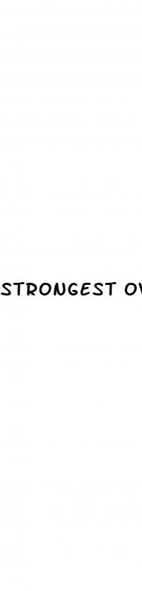 strongest over the counter male enhancement pill
