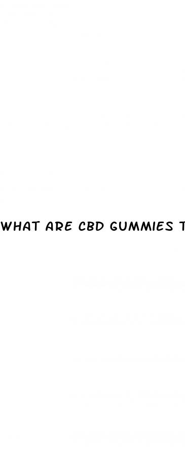 what are cbd gummies taken for