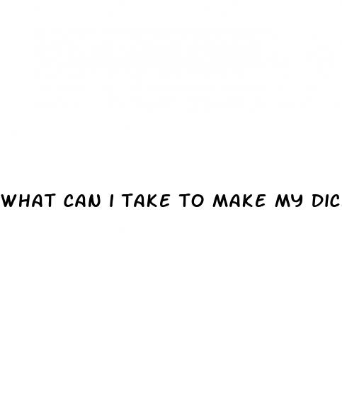 what can i take to make my dick bigger