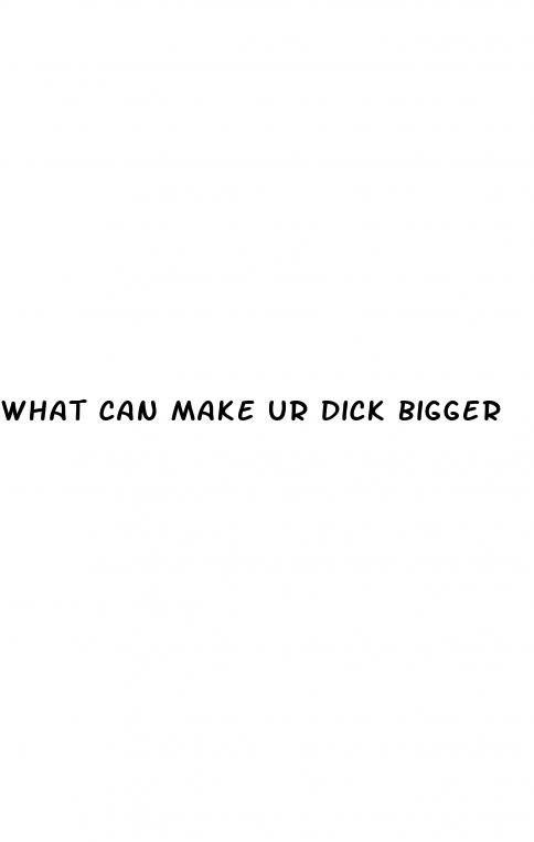 what can make ur dick bigger
