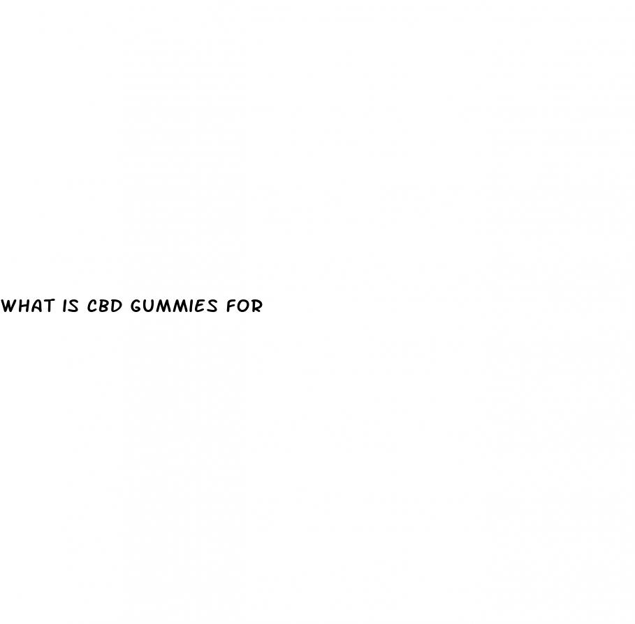what is cbd gummies for