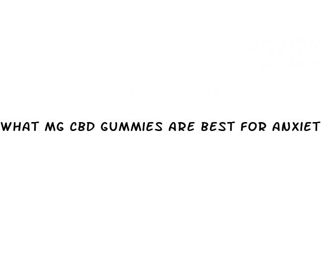 what mg cbd gummies are best for anxiety