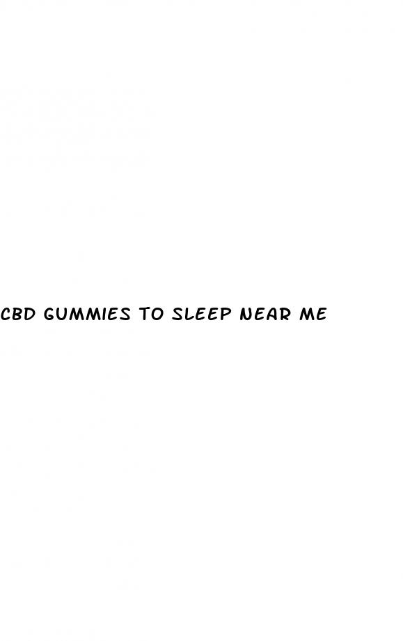 cbd gummies to sleep near me
