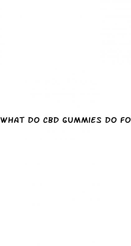 what do cbd gummies do for u