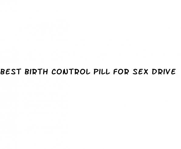 best birth control pill for sex drive
