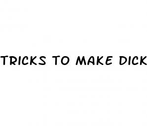 tricks to make dick bigger