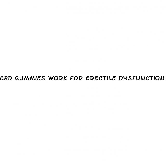 cbd gummies work for erectile dysfunction