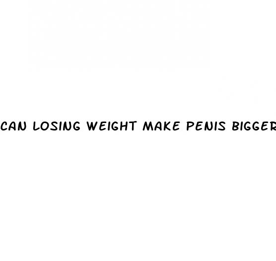 can losing weight make penis bigger