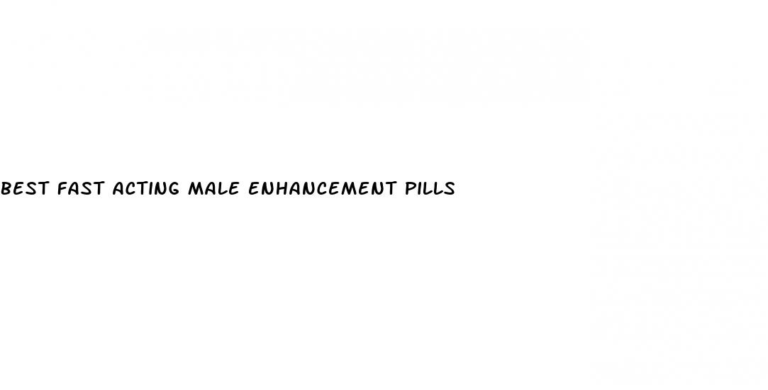 best fast acting male enhancement pills