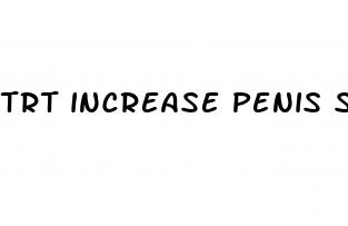 trt increase penis size