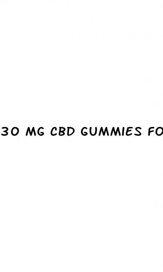 30 mg cbd gummies for anxiety