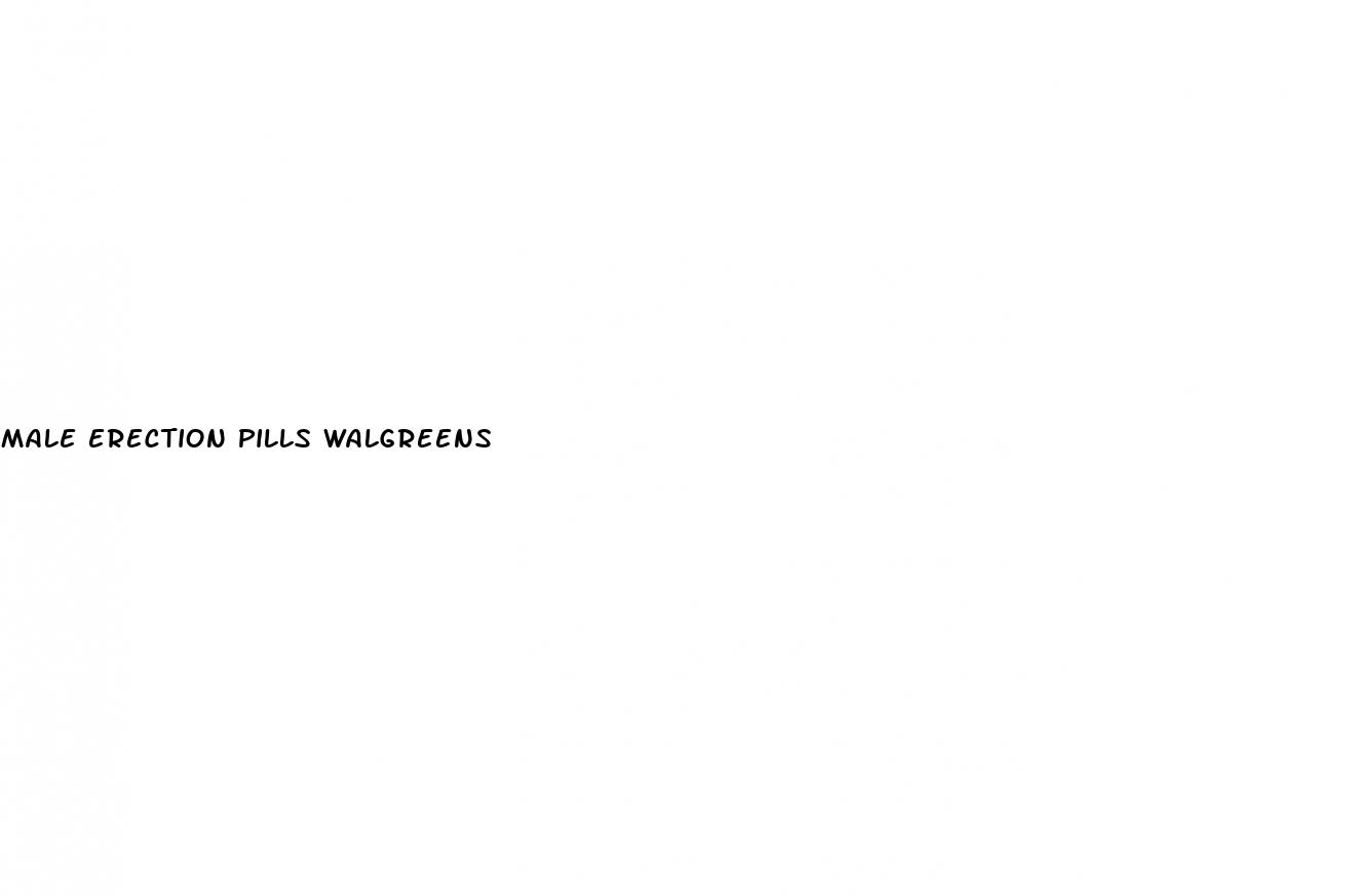 male erection pills walgreens