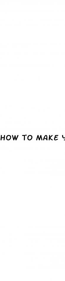 how to make your dick bigger as a kid