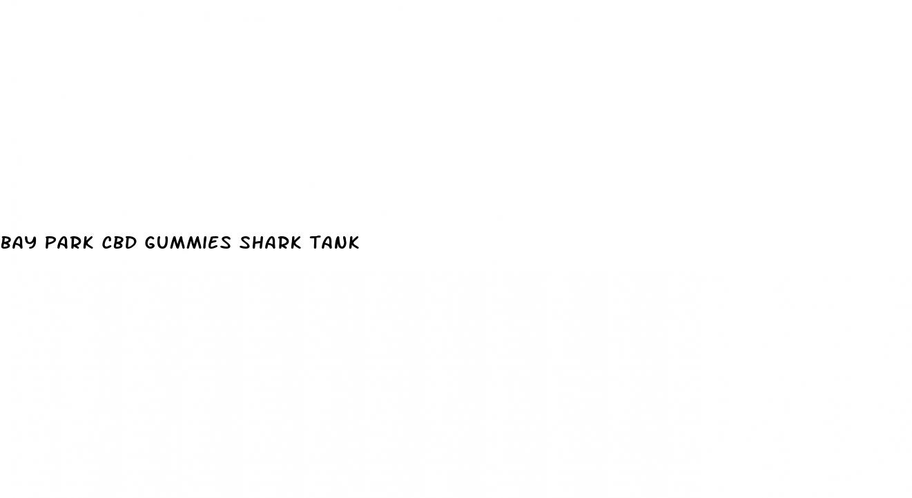 bay park cbd gummies shark tank