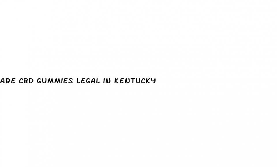 are cbd gummies legal in kentucky
