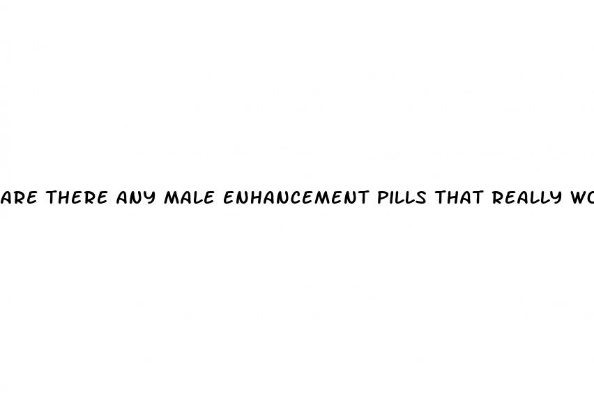 are there any male enhancement pills that really work