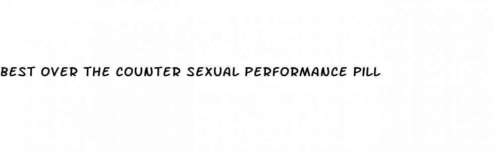 best over the counter sexual performance pill
