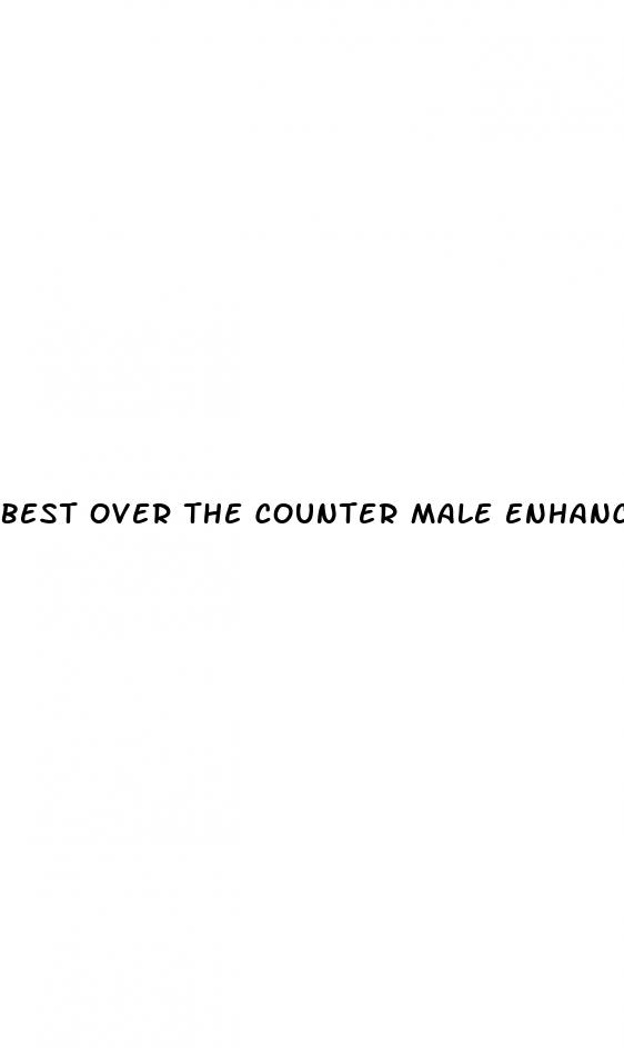 best over the counter male enhancement pills