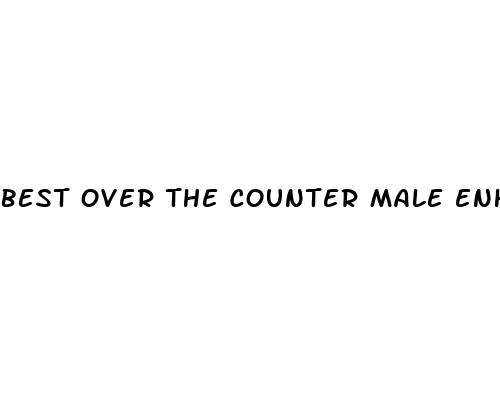best over the counter male enhancement pills 2023