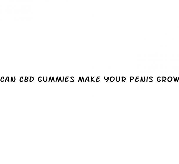 can cbd gummies make your penis grow