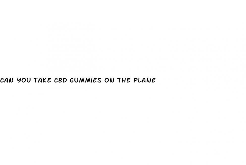 can you take cbd gummies on the plane