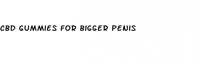 cbd gummies for bigger penis