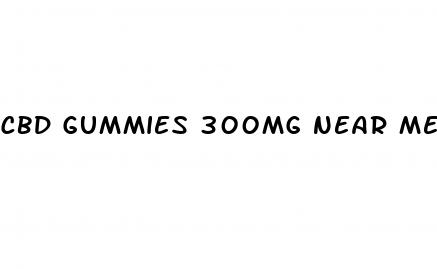 cbd gummies 300mg near me