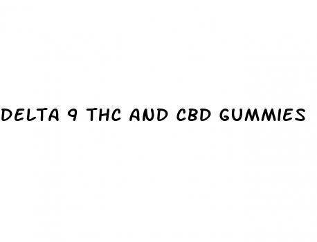 delta 9 thc and cbd gummies