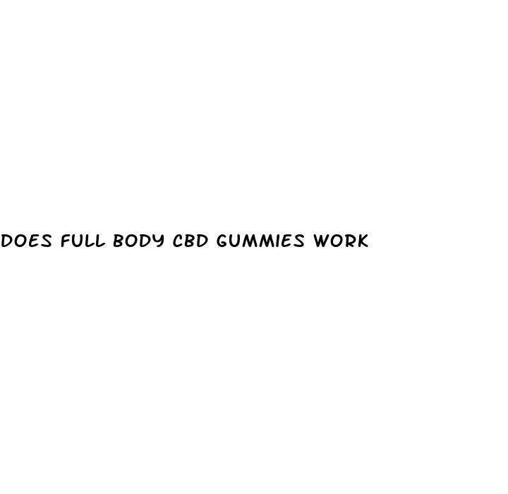does full body cbd gummies work